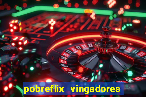 pobreflix vingadores guerra infinita